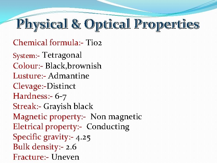 Physical & Optical Properties Chemical formula: - Ti 02 System: - Tetragonal Colour: -
