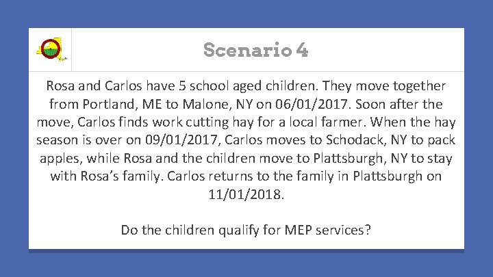 Scenario 4 Rosa and Carlos have 5 school aged children. They move together from