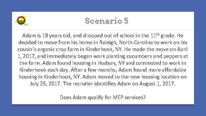 Scenario 5 Adam is 18 years old, and dropped out of school in the