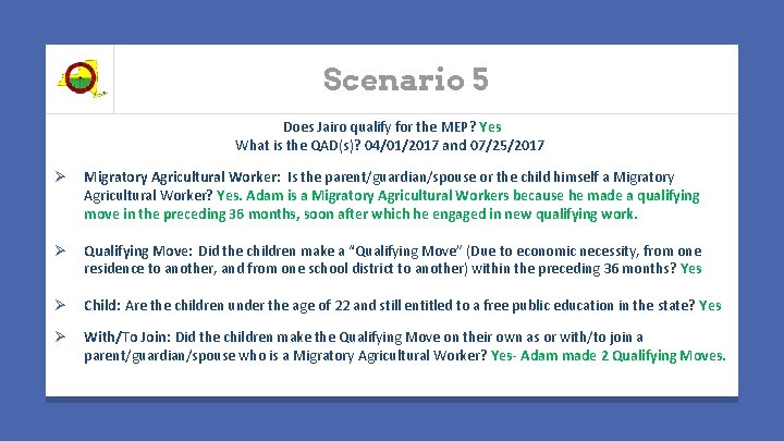 Scenario 5 Does Jairo qualify for the MEP? Yes What is the QAD(s)? 04/01/2017