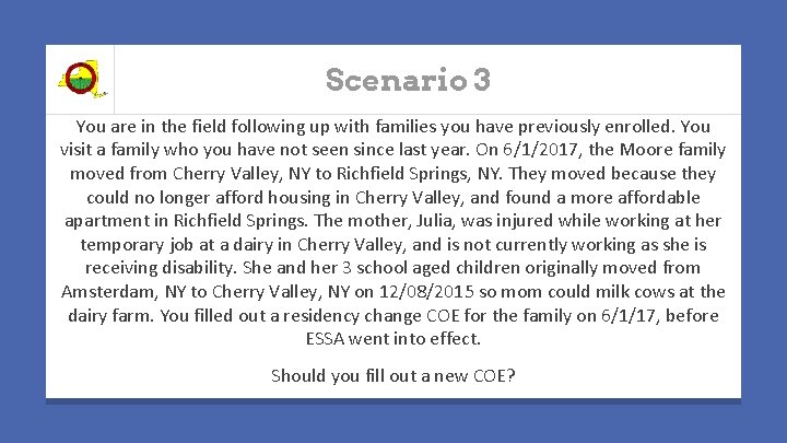 Scenario 3 You are in the field following up with families you have previously