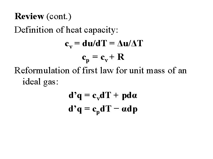Review (cont. ) Definition of heat capacity: cv = du/d. T = Δu/ΔT cp