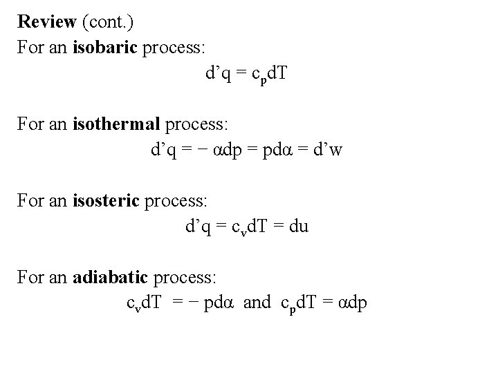 Review (cont. ) For an isobaric process: d’q = cpd. T For an isothermal