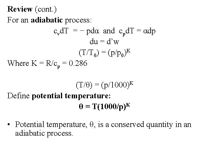 Review (cont. ) For an adiabatic process: cvd. T = − pdα and cpd.