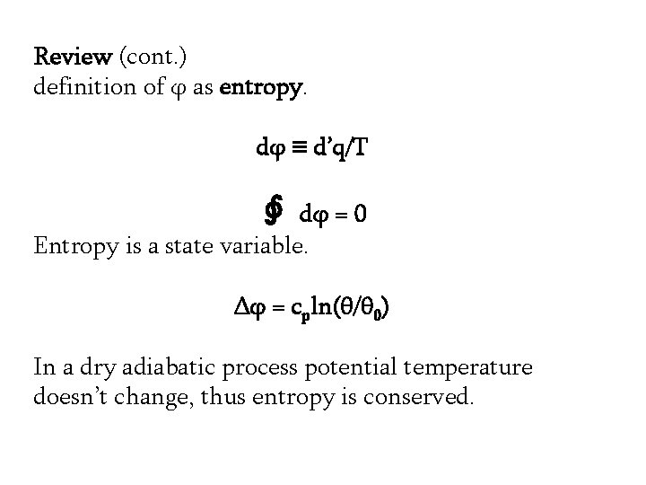 Review (cont. ) definition of φ as entropy. dφ ≡ d’q/T ∮ dφ =