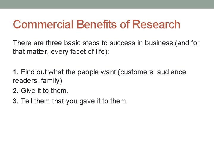 Commercial Benefits of Research There are three basic steps to success in business (and