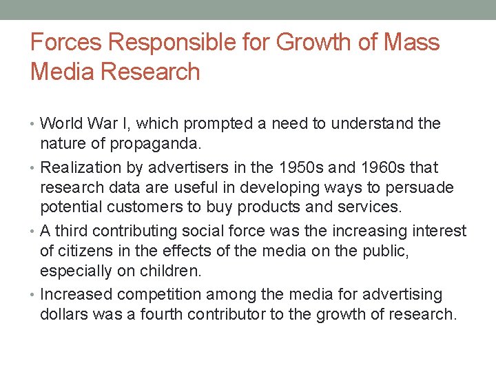 Forces Responsible for Growth of Mass Media Research • World War I, which prompted