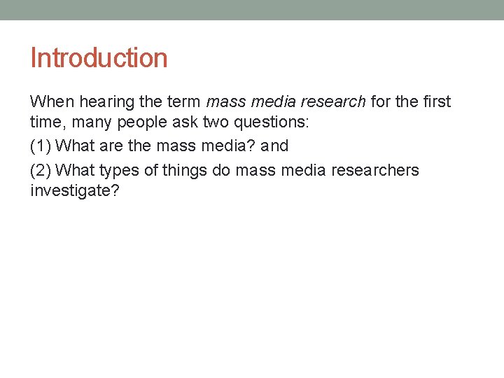 Introduction When hearing the term mass media research for the first time, many people