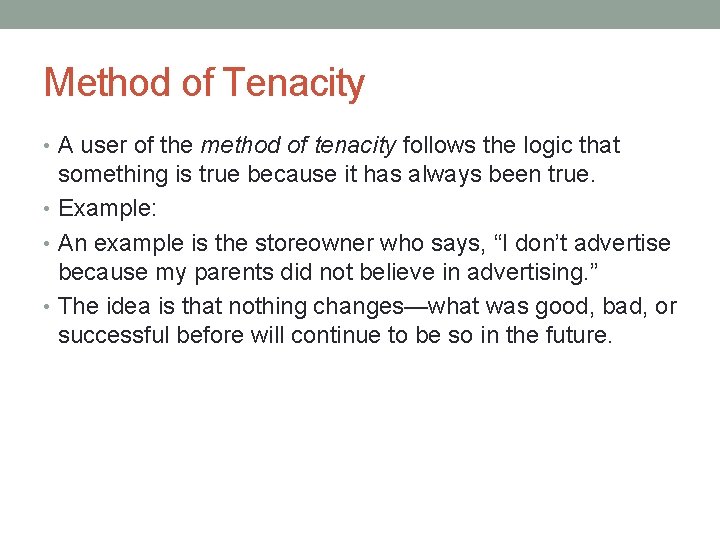Method of Tenacity • A user of the method of tenacity follows the logic