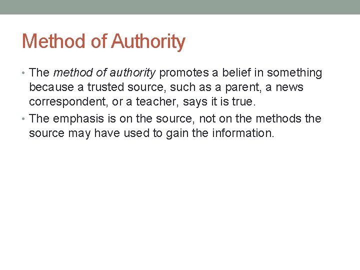 Method of Authority • The method of authority promotes a belief in something because