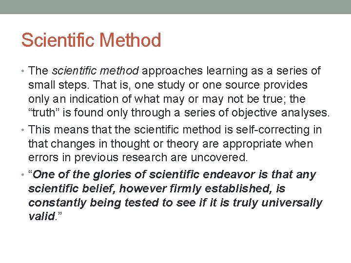 Scientific Method • The scientific method approaches learning as a series of small steps.