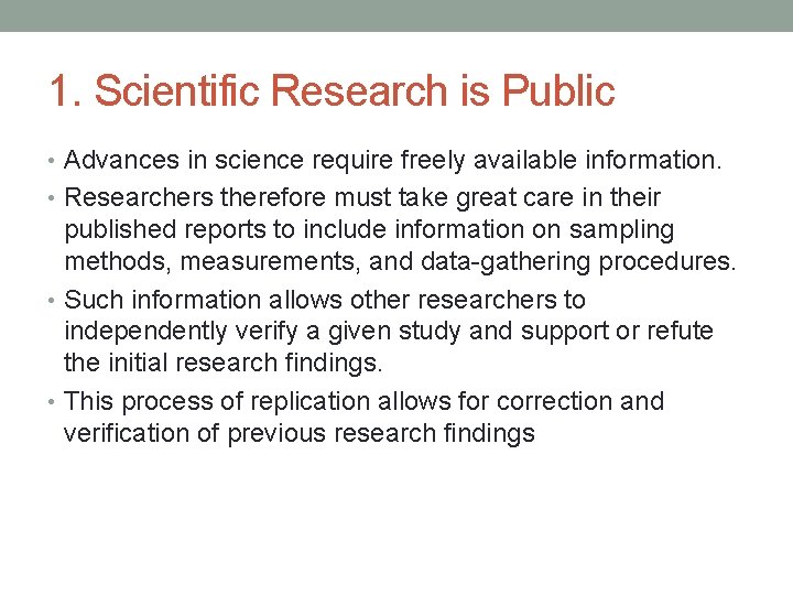 1. Scientific Research is Public • Advances in science require freely available information. •