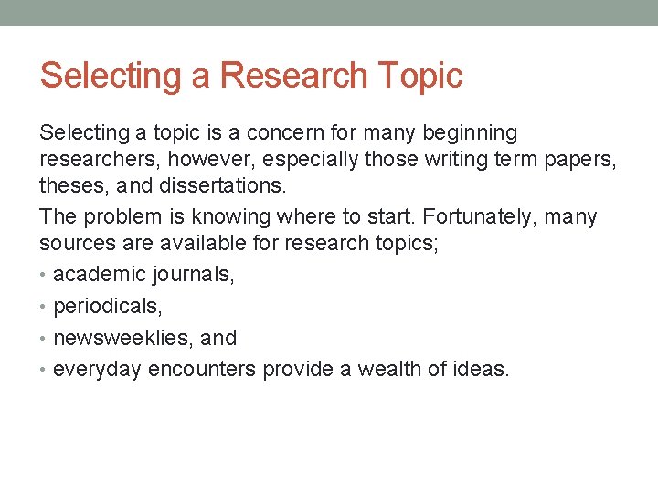Selecting a Research Topic Selecting a topic is a concern for many beginning researchers,