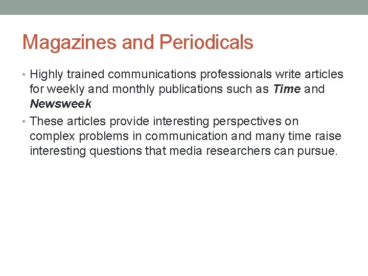 Magazines and Periodicals • Highly trained communications professionals write articles for weekly and monthly