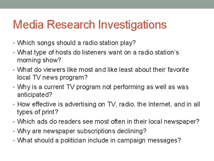 Media Research Investigations • Which songs should a radio station play? • What type