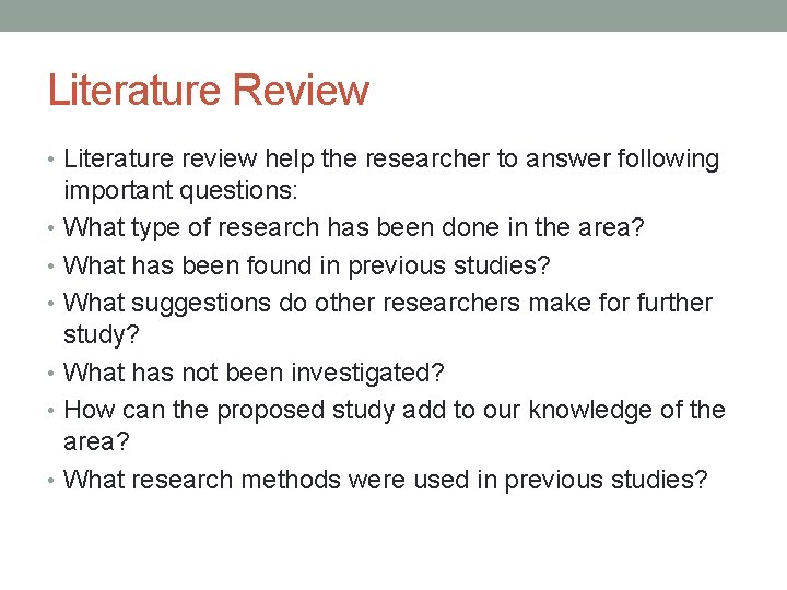 Literature Review • Literature review help the researcher to answer following important questions: •