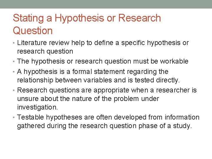 Stating a Hypothesis or Research Question • Literature review help to define a specific