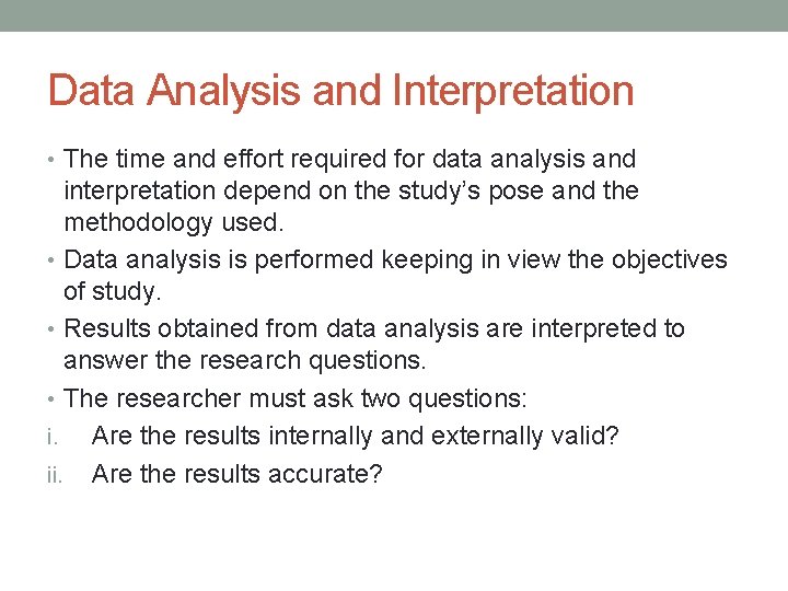 Data Analysis and Interpretation • The time and effort required for data analysis and