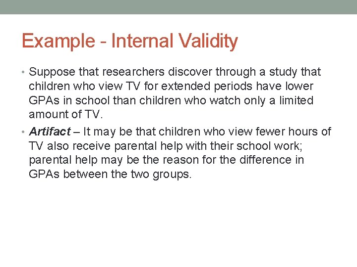 Example - Internal Validity • Suppose that researchers discover through a study that children