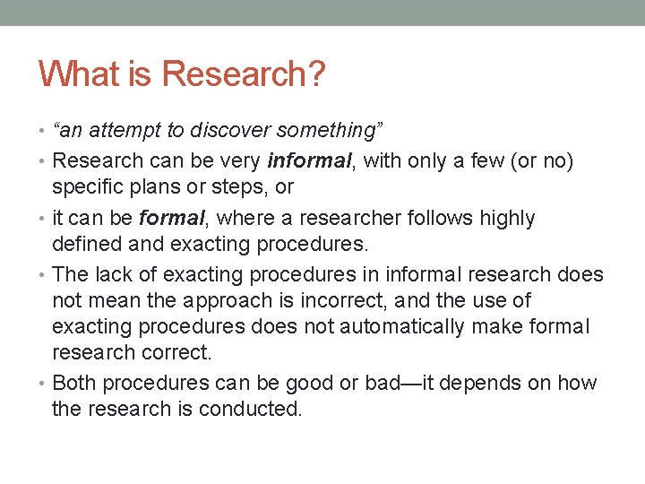 What is Research? • “an attempt to discover something” • Research can be very