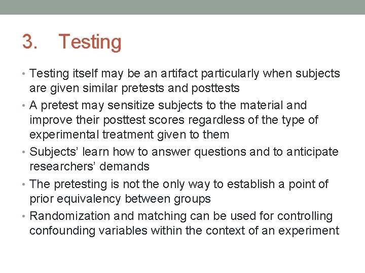 3. Testing • Testing itself may be an artifact particularly when subjects are given
