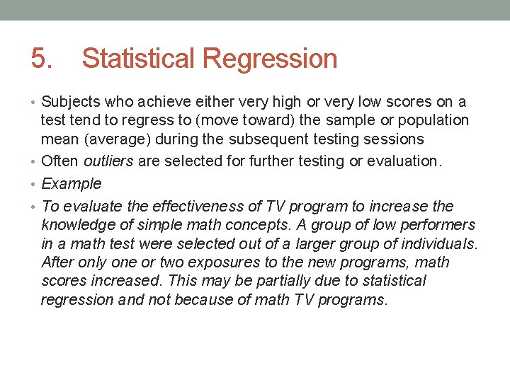 5. Statistical Regression • Subjects who achieve either very high or very low scores