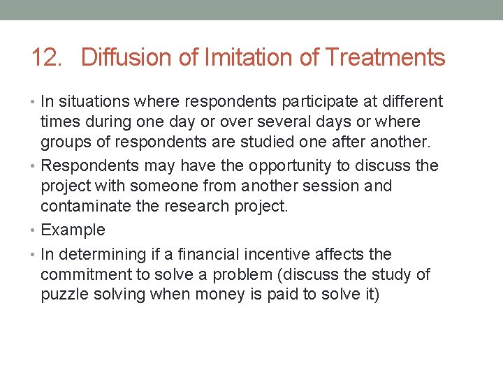 12. Diffusion of Imitation of Treatments • In situations where respondents participate at different