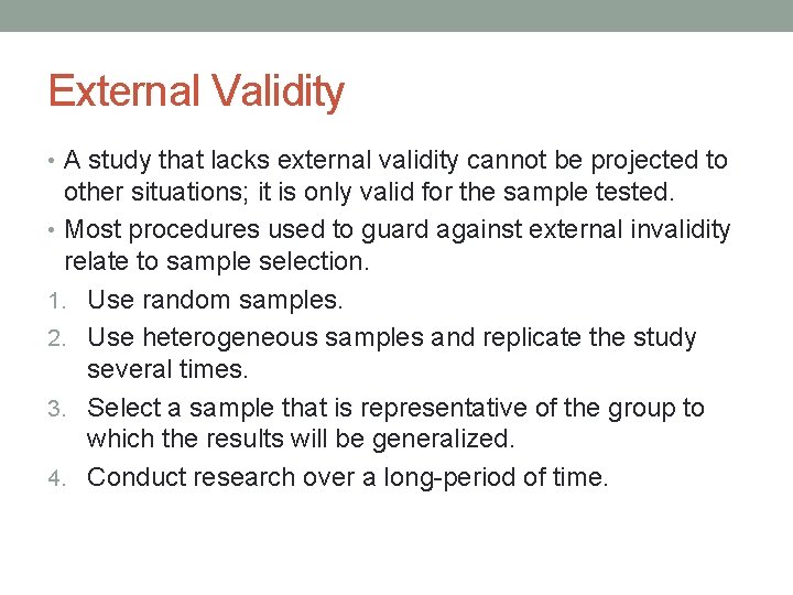 External Validity • A study that lacks external validity cannot be projected to other