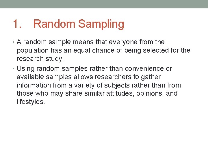 1. Random Sampling • A random sample means that everyone from the population has