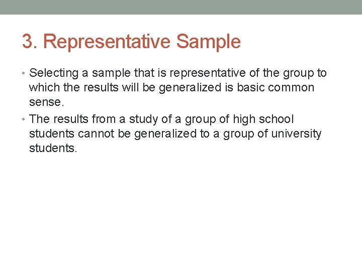 3. Representative Sample • Selecting a sample that is representative of the group to