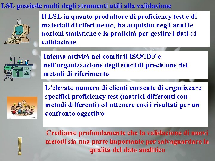 LSL possiede molti degli strumenti utili alla validazione Il LSL in quanto produttore di