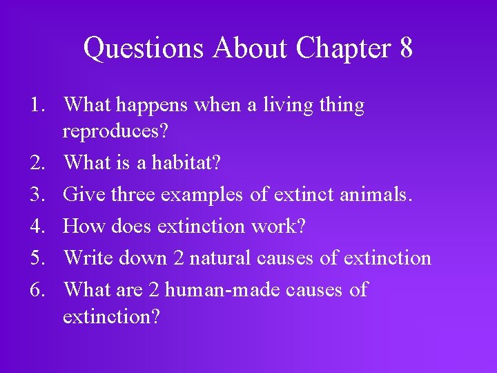 Questions About Chapter 8 1. What happens when a living thing reproduces? 2. What