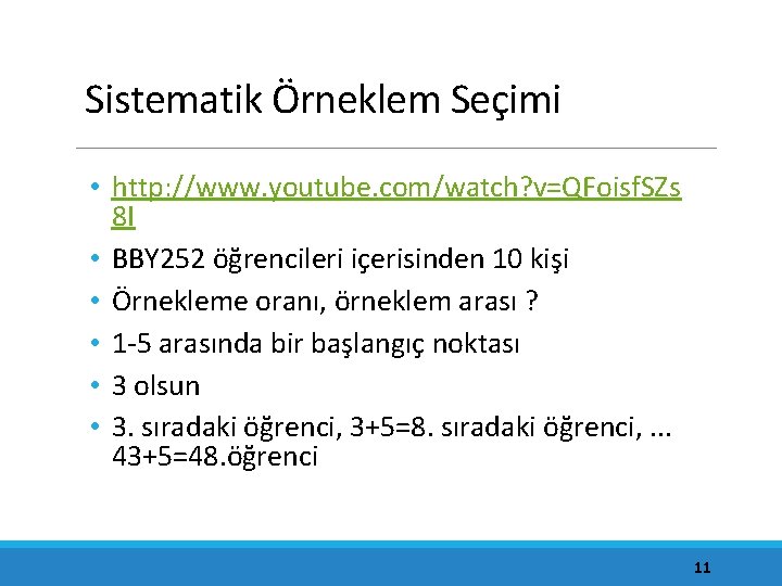Sistematik Örneklem Seçimi • http: //www. youtube. com/watch? v=QFoisf. SZs 8 I • BBY