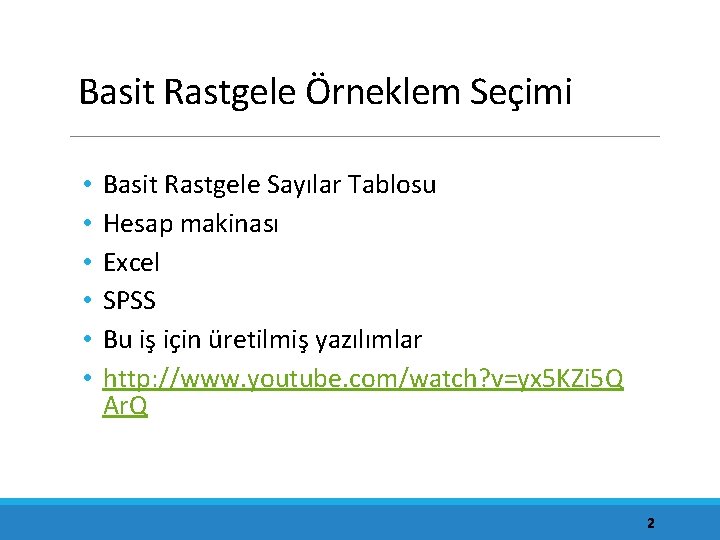 Basit Rastgele Örneklem Seçimi • • • Basit Rastgele Sayılar Tablosu Hesap makinası Excel