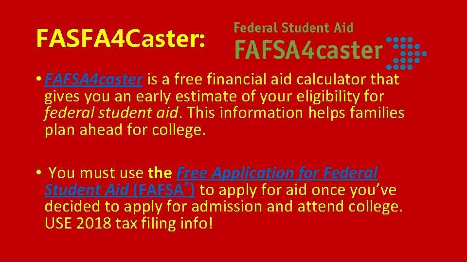 FASFA 4 Caster: • FAFSA 4 caster is a free financial aid calculator that