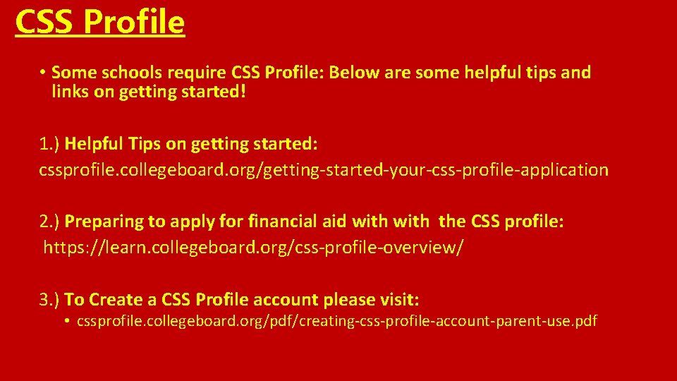CSS Profile • Some schools require CSS Profile: Below are some helpful tips and
