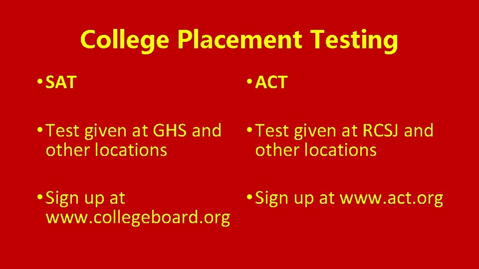 College Placement Testing • SAT • ACT • Test given at GHS and other