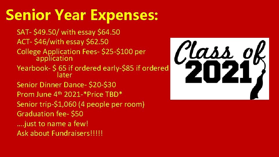 Senior Year Expenses: SAT- $49. 50/ with essay $64. 50 ACT- $46/with essay $62.