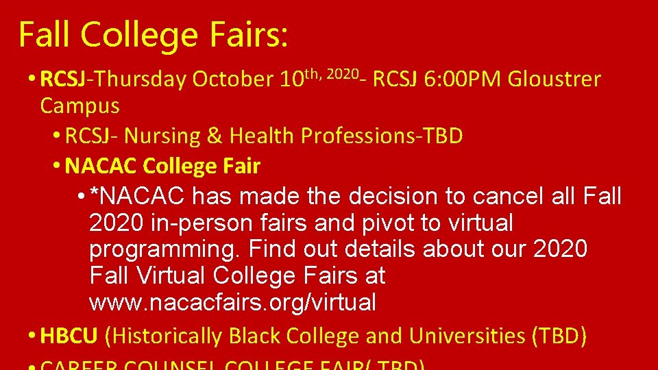 Fall College Fairs: • RCSJ-Thursday October 10 th, 2020 - RCSJ 6: 00 PM