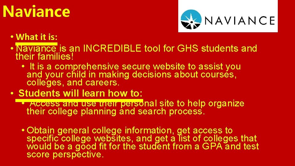 Naviance • What it is: • Naviance is an INCREDIBLE tool for GHS students