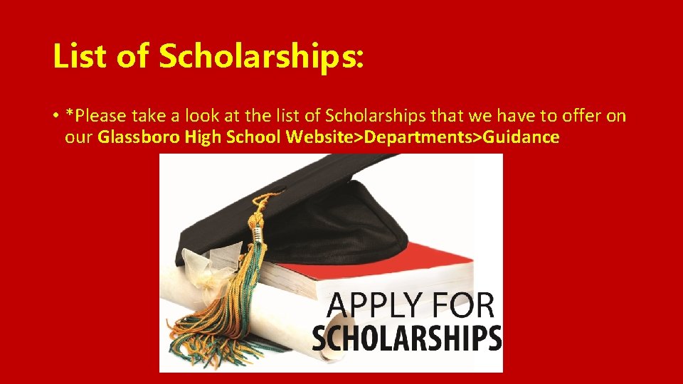 List of Scholarships: • *Please take a look at the list of Scholarships that