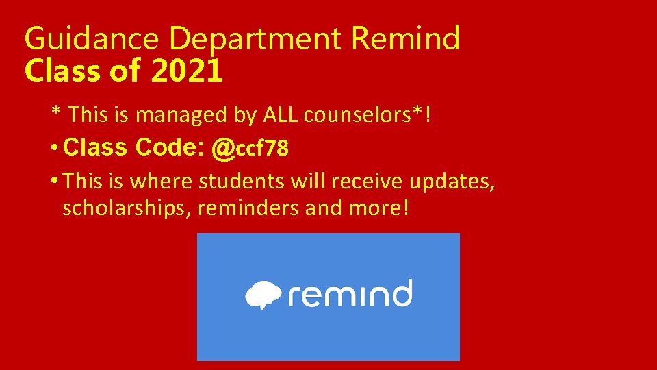 Guidance Department Remind Class of 2021 * This is managed by ALL counselors*! •