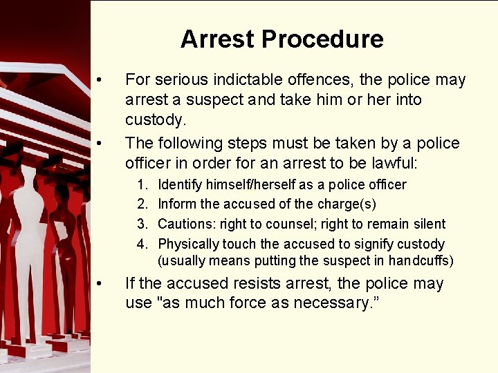 Arrest Procedure • • For serious indictable offences, the police may arrest a suspect