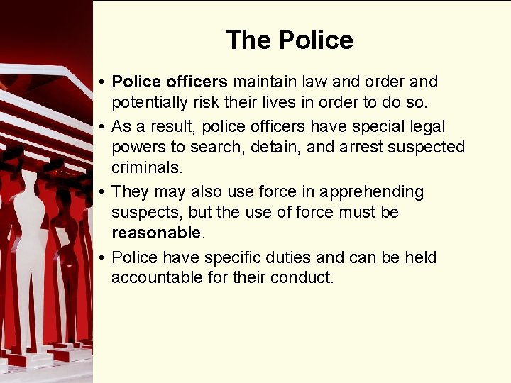 The Police • Police officers maintain law and order and potentially risk their lives