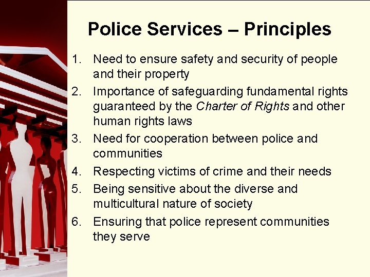 Police Services – Principles 1. Need to ensure safety and security of people and