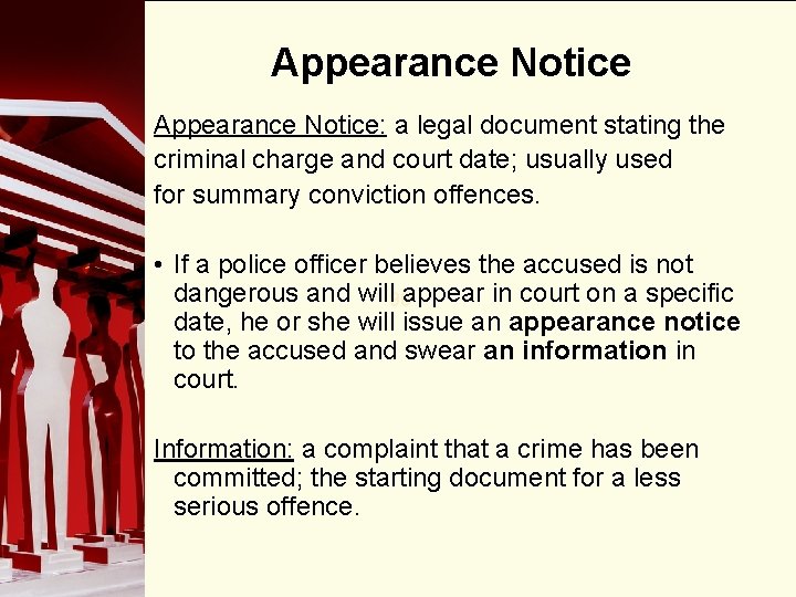 Appearance Notice: a legal document stating the criminal charge and court date; usually used