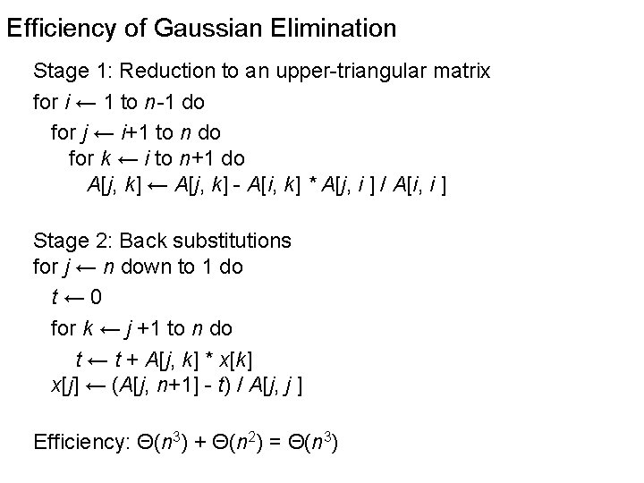 Efficiency of Gaussian Elimination Stage 1: Reduction to an upper-triangular matrix for i ←