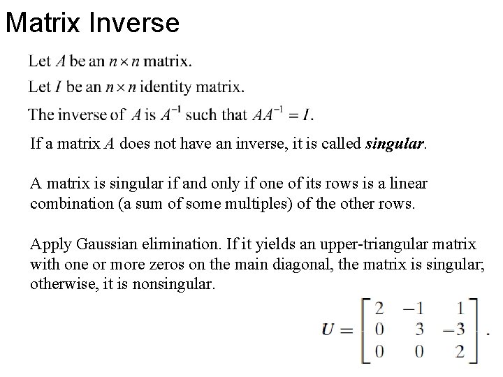 Matrix Inverse If a matrix A does not have an inverse, it is called