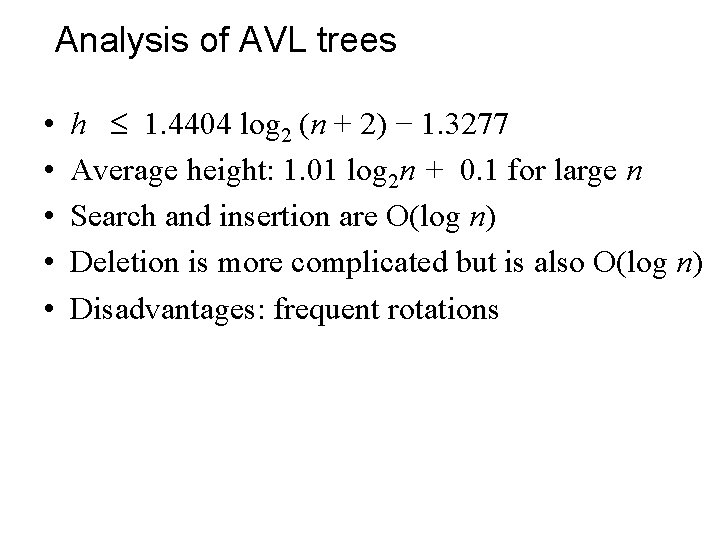 Analysis of AVL trees • • • h 1. 4404 log 2 (n +