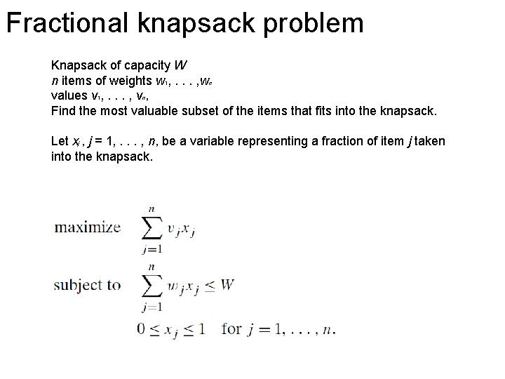 Fractional knapsack problem Knapsack of capacity W n items of weights w 1, .